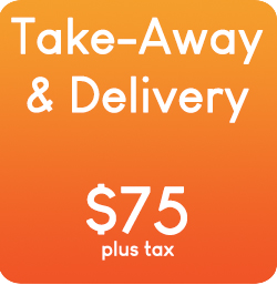 Take-Away and Delivery is $75 plus tax with Toteat